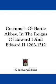 portada custumals of battle abbey, in the reigns of edward i and edward ii 1283-1312 (en Inglés)