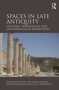 portada Spaces in Late Antiquity: Cultural, Theological and Archaeological Perspectives (en Inglés)