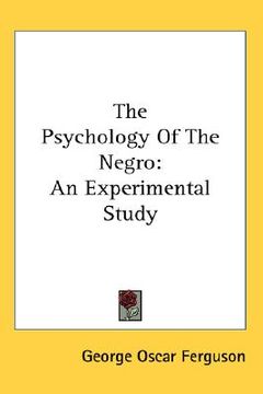 portada the psychology of the negro: an experimental study (in English)