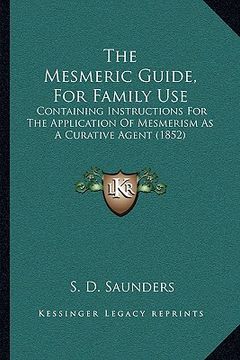 portada the mesmeric guide, for family use: containing instructions for the application of mesmerism as a curative agent (1852)