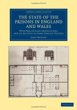 portada The State of the Prisons in England and Wales: With Preliminary Observations and an Account of Some Foreign Prisons (Cambridge Library Collection - British & Irish History, 17Th & 18Th Centuries) (en Inglés)