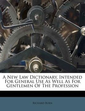 portada a new law dictionary, intended for general use as well as for gentlemen of the profession (en Inglés)