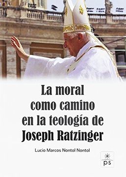 portada La Moral Como Camino en la Teología de Joseph Ratzinger