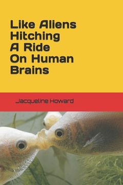 portada Like Aliens Hitching A Ride On Human Brains (in English)