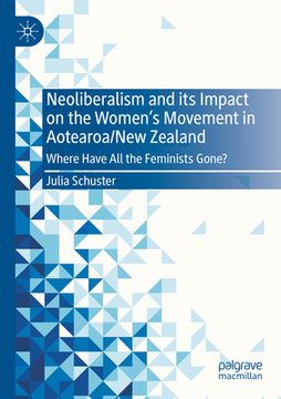 portada Neoliberalism and Its Impact on the Women's Movement in Aotearoa/New Zealand: Where Have All the Feminists Gone? (en Inglés)
