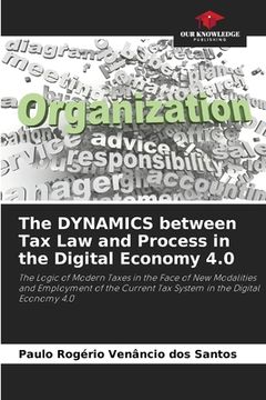 portada The DYNAMICS between Tax Law and Process in the Digital Economy 4.0 (en Inglés)