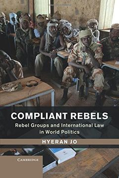 portada Compliant Rebels: Rebel Groups and International law in World Politics (Problems of International Politics) (en Inglés)
