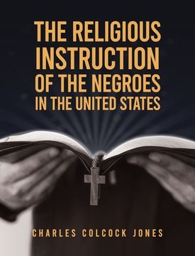 portada Religious Instruction Of The Negroes In The United States Hardcover (en Inglés)