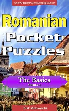 portada Romanian Pocket Puzzles - The Basics - Volume 4: A Collection of Puzzles and Quizzes to Aid Your Language Learning