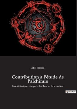 portada Contribution à l'étude de l'alchimie: bases théoriques et aspects des théories de la matière (en Francés)