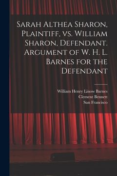 portada Sarah Althea Sharon, Plaintiff, Vs. William Sharon, Defendant. Argument of W. H. L. Barnes for the Defendant (en Inglés)
