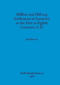 portada Hillfort and Hill-Top Settlement in Somerset in the First to Eighth Centuries A. D. (91) (British Archaeological Reports British Series) (en Inglés)