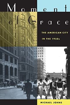 portada Moment of Grace: The American City in the 1950S (en Inglés)