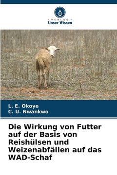 portada Die Wirkung von Futter auf der Basis von Reishülsen und Weizenabfällen auf das WAD-Schaf (en Alemán)