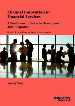 channel innovation in financial services: a practitioner's guide to development and integration (en Inglés)