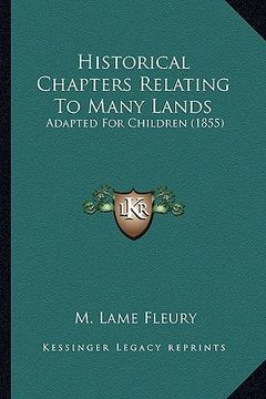 portada historical chapters relating to many lands: adapted for children (1855) (en Inglés)