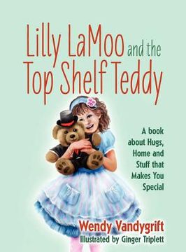portada lilly lamoo and the top shelf teddy: a book about hugs, home and stuff that makes you special