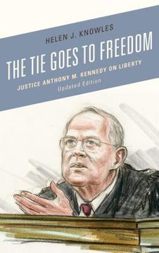 portada The Tie Goes to Freedom: Justice Anthony M. Kennedy on Liberty, Updated Edition (en Inglés)