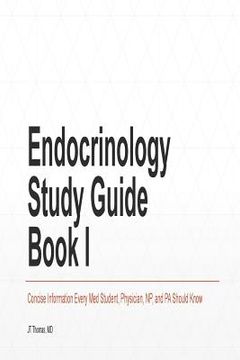 portada Endocrinology Study Guide Book I: Concise Information That Medical Students, Nurse Practitioners, Physician Assistants, and Resident Physicians Should (in English)