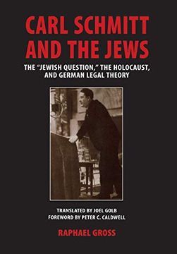 portada Carl Schmitt and the Jews: The “Jewish Question," the Holocaust, and German Legal Theory (George l. Mosse Series in Modern European Cultural and Intellectual History) (in English)