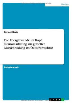 portada Die Energiewende im Kopf: Neuromarketing zur gezielten Markenbildung im Ökostromsektor (German Edition)