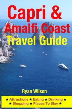 portada Capri & Amalfi Coast Travel Guide: Attractions, Eating, Drinking, Shopping & Places To Stay (in English)