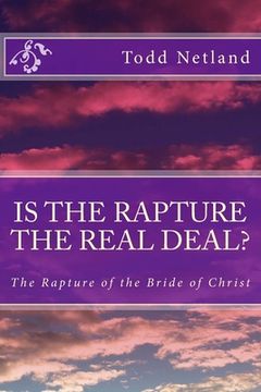 portada Is the Rapture the Real Deal?: The Rapture of the Bride of Christ (en Inglés)