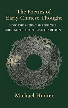 portada The Poetics of Early Chinese Thought: How the Shijing Shaped the Chinese Philosophical Tradition 