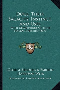 portada dogs, their sagacity, instinct, and uses: with descriptions of their several varieties (1857) (in English)