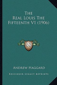 portada the real louis the fifteenth v1 (1906) (en Inglés)