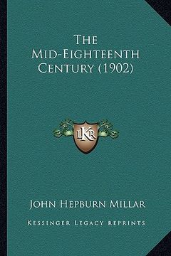 portada the mid-eighteenth century (1902) (en Inglés)