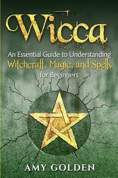portada Wicca: An Essential Guide to Understanding Witchcraft, Magic, and Spells for Beginners (in English)