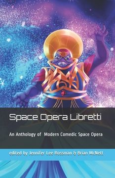 portada Space Opera Libretti: Modern Comedic Space Opera with Arias (in English)
