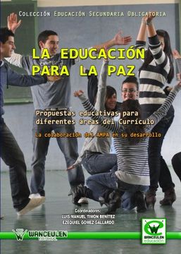 portada La Educacion Para la Paz: Propuestas Educativas Para Diferentes Areas del Curriculo: La Colaboracion del Ampa en su Desarrollo
