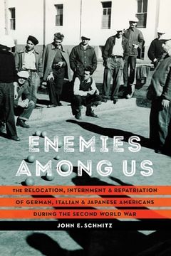 portada Enemies Among Us: The Relocation, Internment, and Repatriation of German, Italian, and Japanese Americans During the Second World War (en Inglés)