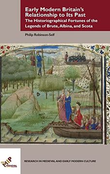 portada Early Modern Britain s Relationship to its Past: The Historiographical Fortunes of the Legends of Brute, Albina, and Scota (Research in Medieval and Early Modern Culture) (en Inglés)