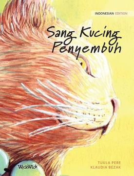 portada Sang Kucing Penyembuh: Indonesian Edition of The Healer Cat (en Indonesio)