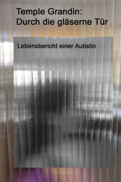 portada Durch die gläserne Tür: Lebensbericht einer Autistin (German Edition)