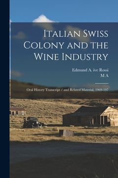 portada Italian Swiss Colony and the Wine Industry: Oral History Transcript / and Related Material, 1969-197