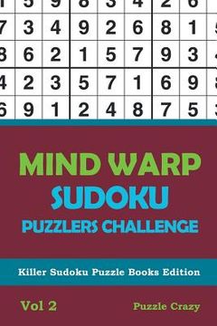 portada Mind Warp Sudoku Puzzlers Challenge Vol 2: Killer Sudoku Puzzle Books Edition (en Inglés)