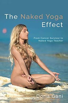 portada The Naked Yoga Effect: From Cancer Survivor to Naked Yoga Teacher (en Inglés)