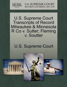 portada u.s. supreme court transcripts of record milwaukee & minnesota r co v. sutter; fleming v. soutter (en Inglés)