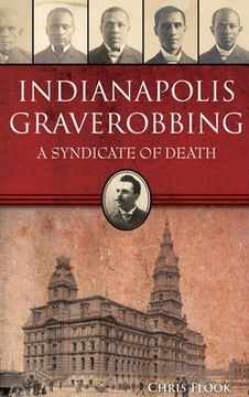 portada Indianapolis Graverobbing: A Syndicate of Death (en Inglés)