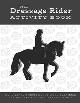 portada The Dressage Rider Activity Book: Word Search Crosswords Word Scramble fun Puzzles for the Dressage Rider | Horse Show Gift for Relaxation and Stress Relief (Horse Sports Activity Books) 