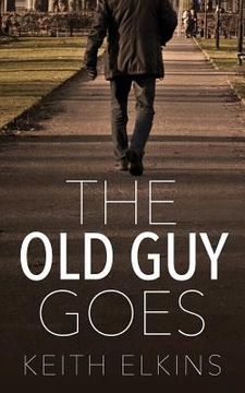 portada The Old Guy Goes (en Inglés)