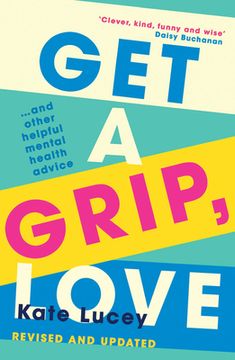 portada Get a Grip, Love: 2021’S Hilarious, Honest Story About Living With Depression, and How-To Self Help Guide to Recovering From a Mental Health Illness (en Inglés)