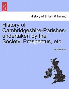 portada history of cambridgeshire-parishes-undertaken by the society. prospectus, etc. (en Inglés)