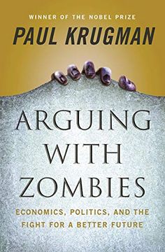 portada Arguing With Zombies: Economics, Politics, and the Fight for a Better Future (en Inglés)