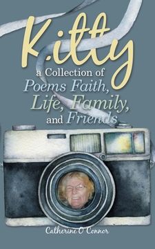 portada Kitty a Collection of Poems Faith, Life, Family, and Friends (in English)