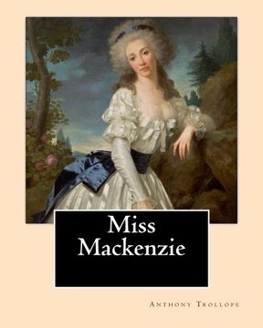 portada Miss Mackenzie. By:  Anthony Trollope: Miss Mackenzie is an 1865 novel by Anthony Trollope.